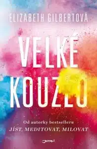Elizabeth Gilbert Velké kouzlo